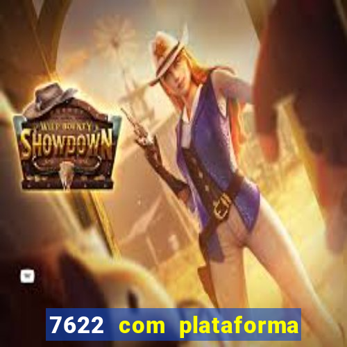 7622 com plataforma de jogos